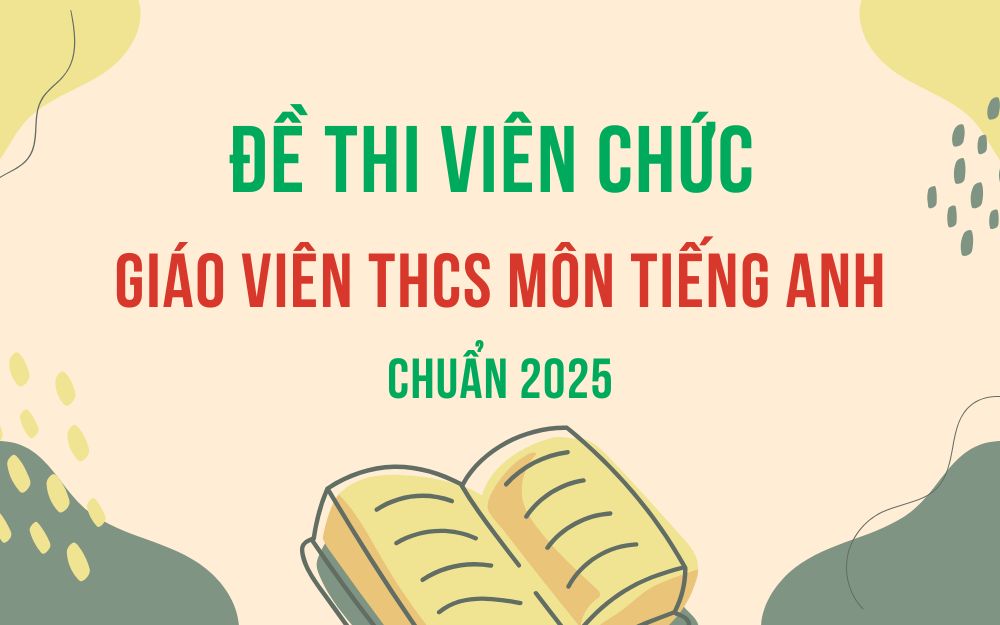 Đề thi viên chức giáo viên THCS môn Tiếng Anh