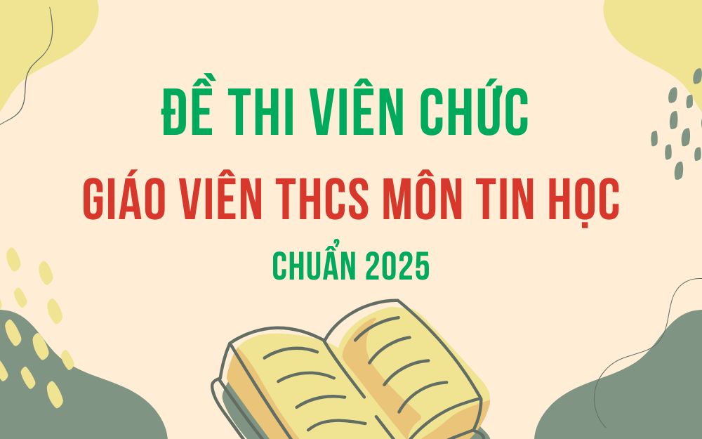Đề thi viên chức giáo viên THCS môn Tin học