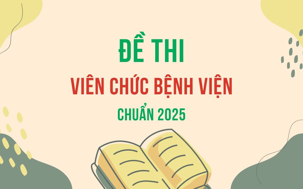 Đề thi viên chức bệnh viện 2025