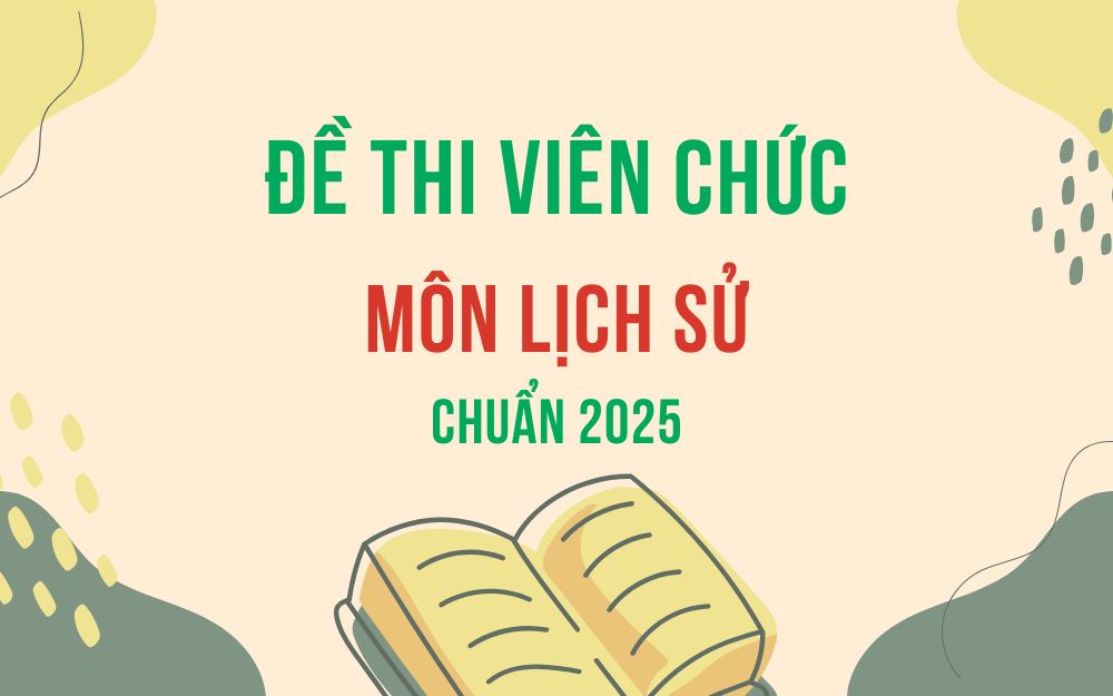 Tổng hợp đề thi viên chức môn lịch sử mới nhất