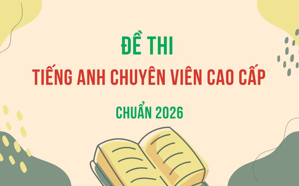 Bộ câu hỏi đề thi tiếng anh chuyên viên cao cấp chuẩn Bộ nội vụ
