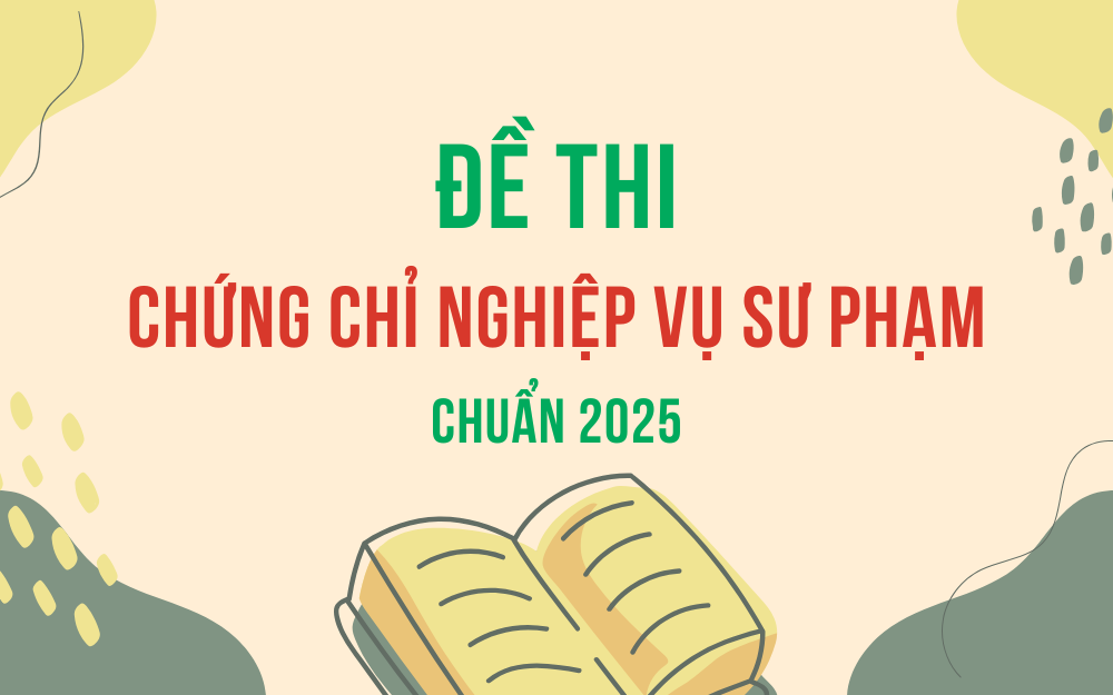 Đề thi chứng chỉ nghiệp vụ sư phạm