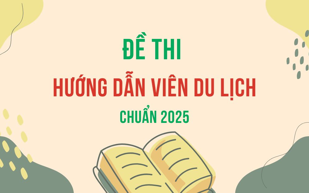 Đề thi hướng dẫn viên du lịch mới nhất