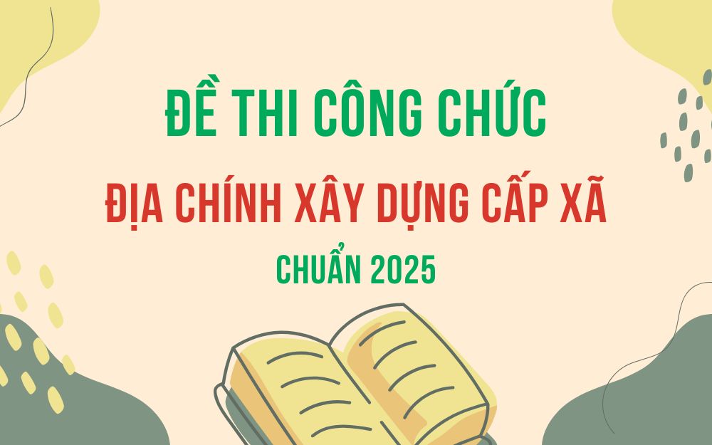 Đề thi công chức địa chính xây dựng cấp xã