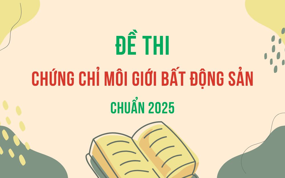 Đề thi chứng chỉ môi giới bất động sản