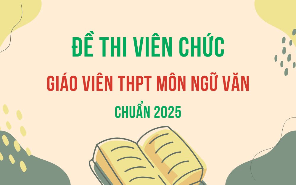 Đề thi viên chức giáo viên THPT môn Ngữ văn