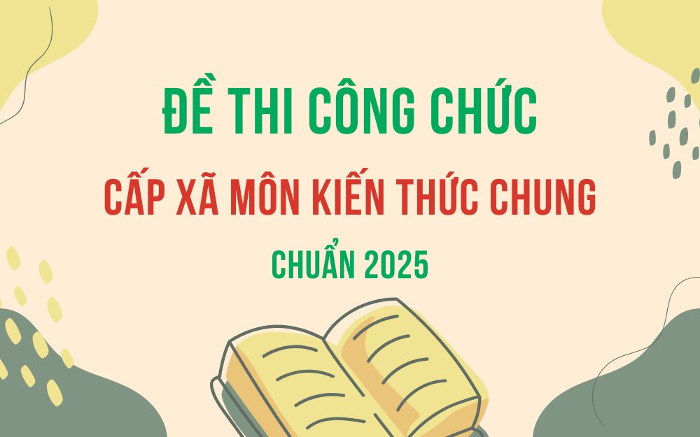 Đề thi công chức cấp xã môn kiến thức chung